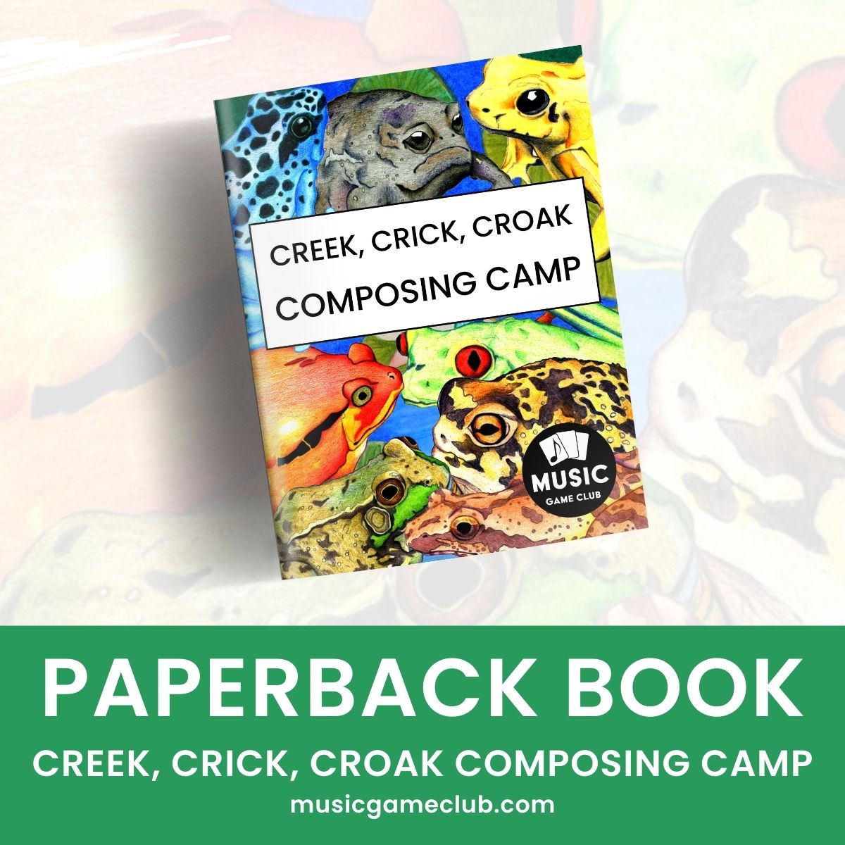 Composing Camp PAPERBACK- Creek, Crick, Croak 5 day summer music camp